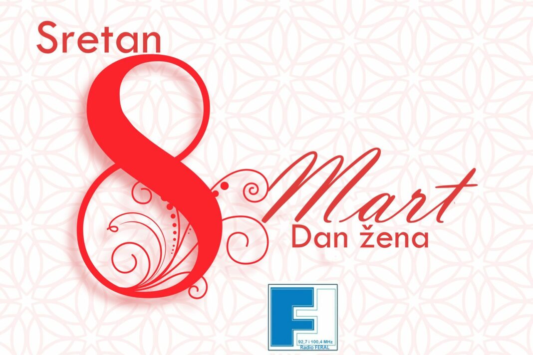 Sretan 8.mart – Međunarodni dan žena Sretan 8.mart – Međunarodni dan žena