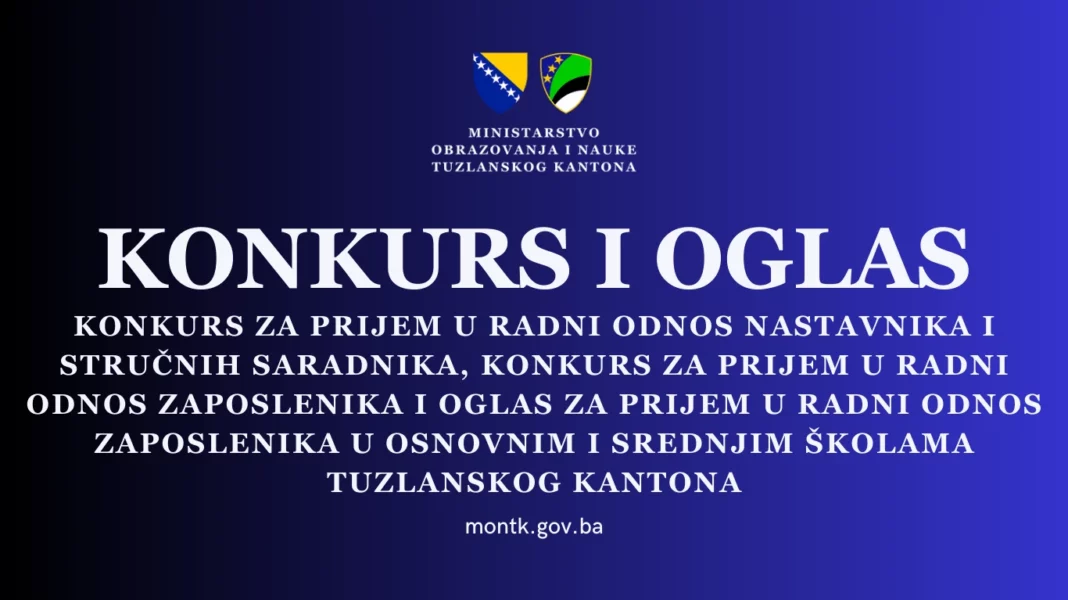 Objavljeni konkursi/oglas za prijem zaposlenika u osnovnim i srednjim školama Tuzlanskog kantona Objavljeni konkursi/oglas za prijem zaposlenika u osnovnim i srednjim školama Tuzlanskog kantona