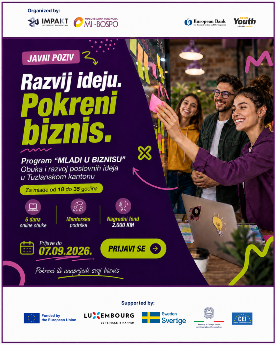 JAVNI POZIV ZA OBUKU I RAZVOJ POSLOVNIH IDEJA U OKVIRU PROGRAMA ,,MLADI U BIZNISU” TUZLANSKOG KANTONA JAVNI POZIV ZA OBUKU I RAZVOJ POSLOVNIH IDEJA U OKVIRU PROGRAMA ,,MLADI U BIZNISU” TUZLANSKOG KANTONA